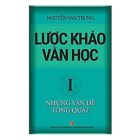 Lược Khảo Văn Học I: Những Vấn Đề Tổng Quát - Nhà xuất bản Larousse