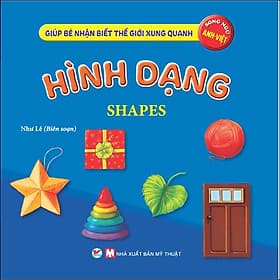 Sách Hình Dạng - Giúp Bé Nhận Biết Thế Giới Xung Quanh ( Song Ngữ Anh Việt ) - Như Lê