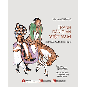 TRANH DÂN GIAN VIỆT NAM - Maurice Durand sưu tầm và nghiên cứu - Nguyễn Thị Hiệp và Olivier Tessier dịch - Nguyễn Nam