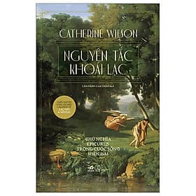Nguyên Tắc Khoái Lạc - Catherine Wilson - Lâm Đặng Cam Thảo dịch - (bìa mềm) - 