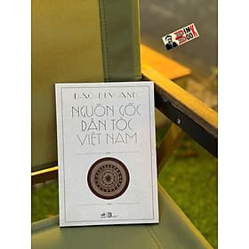 NGUỒN GỐC DÂN TỘC VIỆT NAM – Đào Duy Anh – Nhã Nam - Nhã Nam