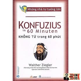 NHỮNG NHÀ TƯ TƯỞNG LỚN: KHỔNG TỬ Trong 60 Phút – Walther Ziegler – Văn Lang – NXB Hồng Đức (Bìa mềm) - Làn