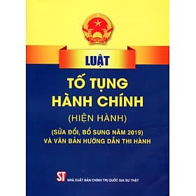 Luật tố tụng hành chính (Hiện hành) (Sửa đổi, bổ sung năm 2019) và văn bản hướng dẫn thi hành - Nhã Nam