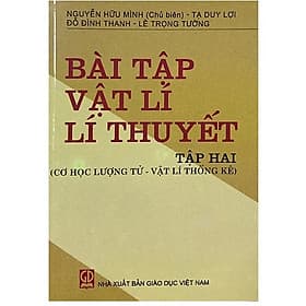 Bài tập vật lý lý thuyết - Tập 2 (cơ học lượng tử - Vật lý thống kê) - Nhã Nam
