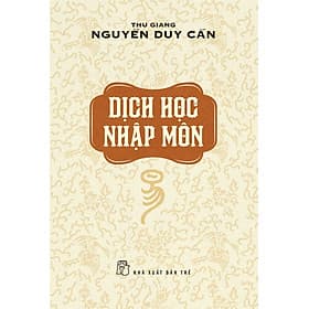 DỊCH HỌC NHẬP MÔN - Thu Giang Nguyễn Duy Cần - (bìa mềm) - Thu