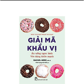 Sách Giải Mã Khẩu Vị - Ăn Uống Ngon Lành - Vóc Dáng Khỏe Mạnh - An Lan