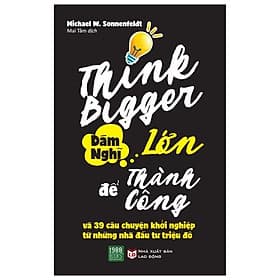 Sách Think Bigger Dám nghĩ lớn để thành công - BẢN QUYỀN - Thanh Thanh