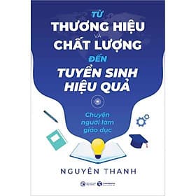 Sách Từ Thương Hiệu Và Chất Lượng Đến Tuyển Sinh Hiệu Quả - Thương Thương