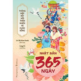 Nhật Bản 365 Ngày - Thông Điệp Kết Nối Thiên Nhiên Và Cuộc Sống - Nhật Nam