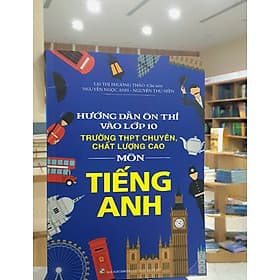 Hướng dẫn ôn thi vào lớp 10 trường THPT chuyên, chất lượng cao môn Tiếng Anh - Nhà xuất bản Larousse