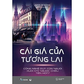 Cái Giá Của Tương Lai - Công Nghệ Đưa Con Người Xuôi Hay Ngược Chiều Tiến Hóa?