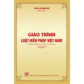 Giáo trình Luật Hiến pháp Việt Nam (Xuất bản lần thứ tư, có chỉnh sửa, bổ sung)