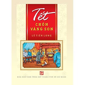 Tết chốn vàng son - Lê Tiên Long (NXB) - Long