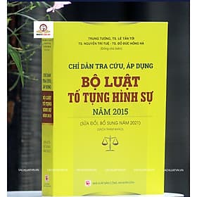 Chỉ Dẫn Tra Cứu, Áp Dụng Bộ Luật Tố Tụng Hình Sự Năm 2015 (Sửa đổi, bổ sung năm 2021) (Sách chuyên khảo) - Nhã Nam
