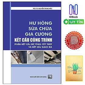 Hư Hỏng Sửa Chữa Gia Cường Kết Cấu Công Trình - Phần Kết Cấu Bê Tông Cốt Thép Và Kết Cấu Gạch Đá ( Tặng sổ tay xương rồng ) - G