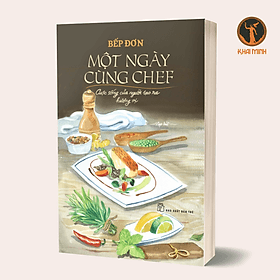 MỘT NGÀY CÙNG CHEF - Cuộc Sống Của Người Tạo Ra Hương Vị - Bếp Đơn - (bìa mềm) - 