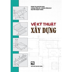 Sách Vẽ kỹ thuật xây dựng - NHÀ XUẤT BẢN XÂY DỰNG