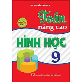 Toán Nâng Cao Hình Học Lớp 9 - Dùng Chung Các Bộ SGK Hiện Hành - Hồng Ân - An