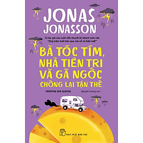 Sách Bà tóc tím, nhà tiên tri và gã ngốc chống lại tận thế (Jonas Jonasson) - Nha Nha