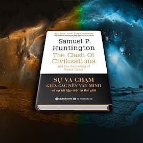 [BÌA CỨNG] Sự Va Chạm Giữa Các Nền Văn Minh Và Sự Tái Lập Trật Tự Thế Giới - Sách Tham Khảo - Samuel P. Huntington - Minh