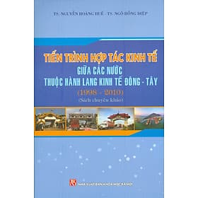 TIẾN TRÌNH HỢP TÁC KINH TẾ GIỮA CÁC NƯỚC THUỘC HÀNH LANG KINH TẾ ĐÔNG TÂY (1998 - 2010) (Sách chuyên khảo) - Làn