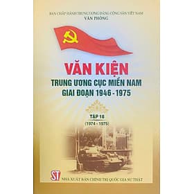 Văn kiện Trung ương Cục miền Nam giai đoạn 1946 – 1975, tập 18 (1974 - 1975) - Nhã Nam