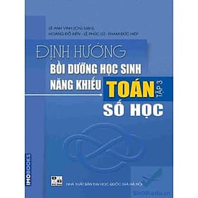Định hướng bồi dưỡng học sinh năng khiếu Toán tập 3 – Số học (Lê Anh Vinh) - 