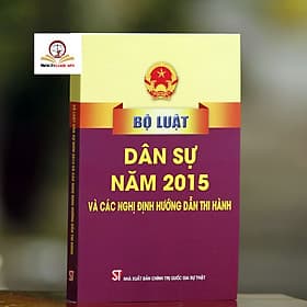Sách Bộ Luật Dân Sự Năm 2015 Và Các Nghị Định Hướng Dẫn Thi Hành - NXB Chính Trị Quốc Gia Sự Thật - HAN