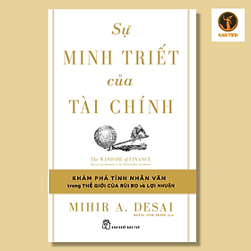 SỰ MINH TRIẾT CỦA TÀI CHÍNH - Mihir A. Desai - Hoàng Vinh Thăng dịch - (bìa mềm) - Minh
