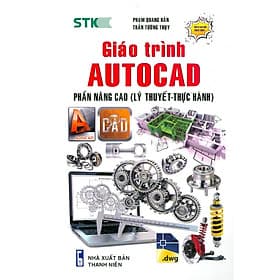 Giáo Trình Autocad Phần Nâng Cao (Lý Thuyết - Thực Hành - Tái Bản) - Lý Gia
