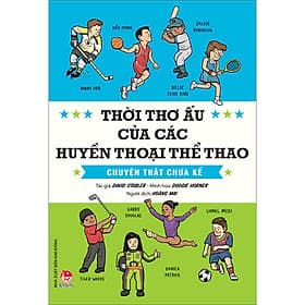 Sách Thời Thơ Ấu Của Các Huyền Thoại Thể Thao - Chuyện Thật Chưa Kể - Chuyện