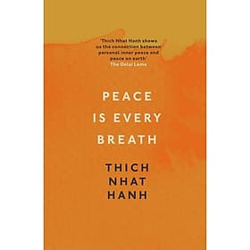 Peace Is Every Breath: A Practice for Our Busy Lives