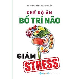 Chế Độ Ăn Bổ Trí Não Giảm Stress - Việt An