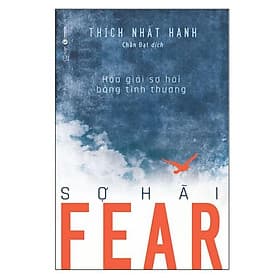 FEAR SỢ HÃI ( Sư ông Thích Nhất Hạnh) - Bản Quyền - Hạ