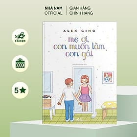 Mẹ ơi, con muốn làm con gái - Nhã Nam Official - Gã