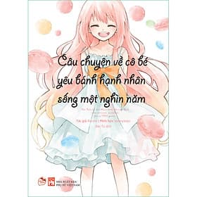 Sách Câu Chuyện Về Cô Bé Yêu Bánh Hạnh Nhân Đã Sống Một Nghìn Năm - Hạ