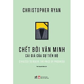 Chết Bởi Văn Minh - Cái Giá Của Sự Tiến Bộ - Minh Minh