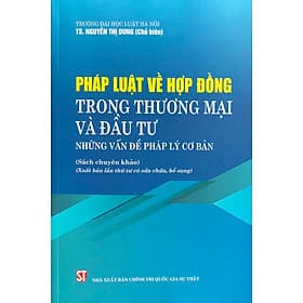 Pháp Luật Về Hợp Đồng Trong Thương Mại Đầu Tư – Những Vấn Đề Pháp Lý Cơ Bản - Lý Gia