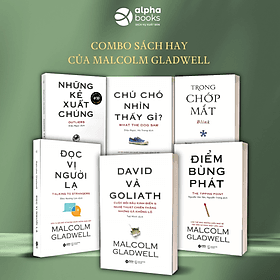 Combo 6 Cuốn Sách Của Tác Giả Malcolm Gladwell: Chú Chó Nhìn Thấy Gì + David & Goliath + Điểm Bùng Phát + Đọc Vị Người Lạ + Những Kẻ Xuất Chúng + Trong Chớp Mắt - David Spencer