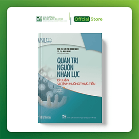 Quản trị nguồn nhân lực - lý luận và tình huống thực tiễn - Hú