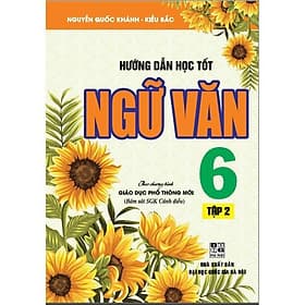 Hướng Dẫn Học Tốt Ngữ Văn Lớp 6 - Tập 2 - Bám Sát SGK Cánh Diều - Hồng Ân - An