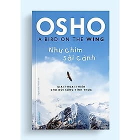 NHƯ CHIM SẢI CÁNH – Osho – Thái An dịch – Văn Lang – Nhà xuất bản Hồng Đức - Làn