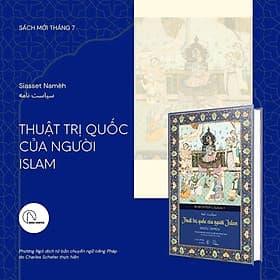 (Bìa cứng) SIASSET NAMÈH – THUẬT TRỊ QUỐC ISLAM – Nizām al-Mulk – Phương Ngô dịch – Lyceum – NXB Đà Nẵng - Phương Ly