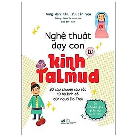 Sách Nghệ Thuật Dạy Con Từ Kinh Talmud (20 Câu Chuyện Sâu Sắc Từ Bộ Kinh Cổ Của Người Do Thái) - Jung Wan Kim