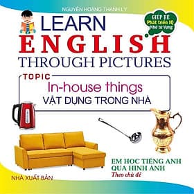 Em Học Tiếng Anh Qua Hình Ảnh Theo Chủ Đề - Vật Dụng Trong Nhà - Hồng Ân - An