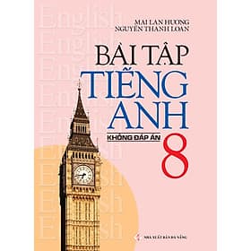 Sách Bài Tập Tiếng Anh 8 - Không Đáp Án