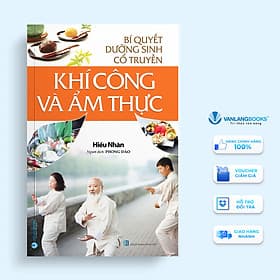 Bí Quyết Dưỡng Sinh Cổ Truyền - Khí Công Và Ẩm Thực - Vanlangbooks