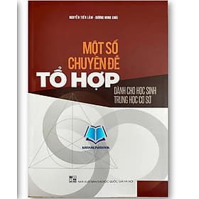 Một số Chuyên đề Tổ hợp - Dành cho Học sinh Trung học cơ sở - Nha Nha