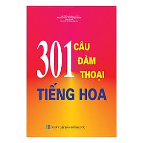 Sách 301 Câu Đàm Thoại Tiếng Hoa - Minh Minh