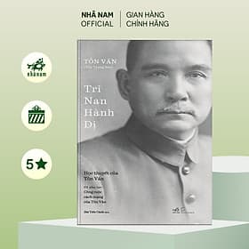 Tri Nan Hành Dị (Tôn Văn - Tôn Trung Sơn) (Nhã Nam Official) - Tôn Trung Sơn